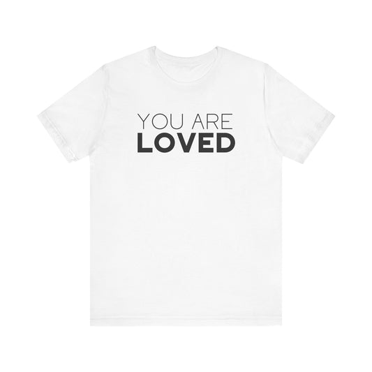 You Are Loved T-Shirt, Christian T Shirt, Blessed Shirt, Religious Shirt, Good Vibes Only, Christ Jesus Shirt, Jesus Loves T-Shirt